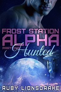 Baixar Frost Station Alpha: Part 1: Hunted (a science fiction romance) (English Edition) pdf, epub, eBook