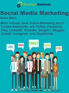 Baixar Social Media Marketing – Mehr Umsatz dank sozialer Netzwerke wie, Twitter Facebook Xing LinkedIn Youtube Google Plus, Blogger, Tumblr, Instagram und Stayfriends (German Edition) pdf, epub, eBook