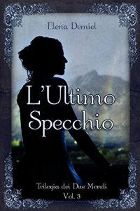 Baixar L’Ultimo Specchio: Trilogia dei Due Mondi – Volume 3 (Italian Edition) pdf, epub, eBook
