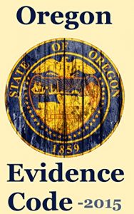 Baixar Oregon Evidence Code: 2015 Edition (English Edition) pdf, epub, eBook