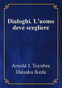 Baixar Dialoghi. L’uomo deve scegliere: Arnold J. Toynbee (Italian Edition) pdf, epub, eBook