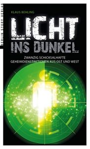 Baixar Licht ins Dunkel: Zwanzig schicksalhafte Geheimdienstaktionen aus Ost und West (German Edition) pdf, epub, eBook