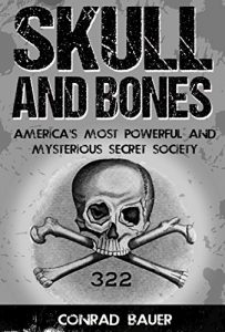 Baixar Skull and Bones: America’s Most Powerful and Mysterious Secret Society (English Edition) pdf, epub, eBook