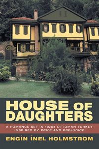 Baixar House of Daughters: A Romance Set in 1920S Ottoman Turkey Inspired by Pride and Prejudice (English Edition) pdf, epub, eBook