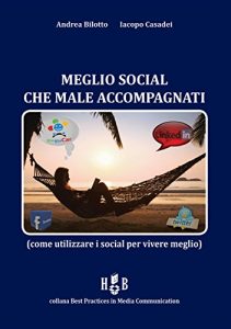 Baixar Meglio social che male accompagnati: Come utilizzare i social per vivere meglio (Best Practices in Media Communication) pdf, epub, eBook