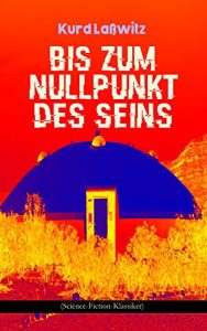Baixar Bis zum Nullpunkt des Seins (Science-Fiction-Klassiker): Geschichte aus dem Jahre 2371 (German Edition) pdf, epub, eBook