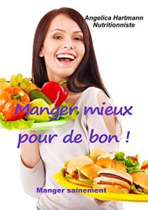 Baixar MANGER MIEUX POUR DE BON!: Manger sainement (French Edition) pdf, epub, eBook