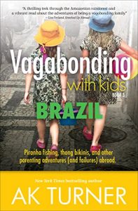 Baixar Vagabonding with Kids: Brazil: Piranha fishing, thong bikinis, and other parenting adventures (and failures) abroad. (English Edition) pdf, epub, eBook