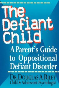 Baixar The Defiant Child: A Parent’s Guide to Oppositional Defiant Disorder pdf, epub, eBook