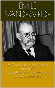 Baixar Les Crimes de la colonisation capitaliste. Interpellation de Vandervelde au Gouvernement (French Edition) pdf, epub, eBook