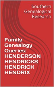 Baixar Family Genealogy Queries: HENDERSON HENDRICKS HENDRICK HENDRIX (English Edition) pdf, epub, eBook