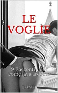 Baixar LE VOGLIE: 9 Racconti caldi come lava ardente (Italian Edition) pdf, epub, eBook