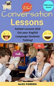 Baixar ESL Conversation Lessons: Instant Lessons that Get your English Language Students Talking! (English Edition) pdf, epub, eBook