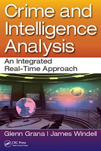 Baixar Crime and Intelligence Analysis: An Integrated Real-Time Approach pdf, epub, eBook