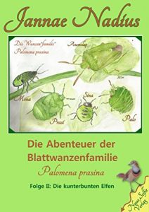 Baixar Die Abenteuer der Wanzenfamilie Palomena prasina: Die kunterbunten Elfen (Die Abenteuer der Wanzenfamilie Prasina 2) (German Edition) pdf, epub, eBook