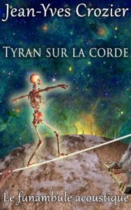Baixar Tyran sur la corde: Le funambule acoustique (French Edition) pdf, epub, eBook