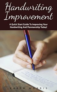 Baixar Handwriting Improvement: A Quick Start Guide To Improving Your Handwriting And Penmanship Today! (Improve Handwriting, Penmanship, Handwriting Analysis) (English Edition) pdf, epub, eBook