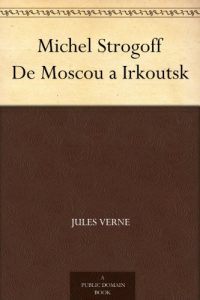 Baixar Michel Strogoff De Moscou a Irkoutsk (French Edition) pdf, epub, eBook