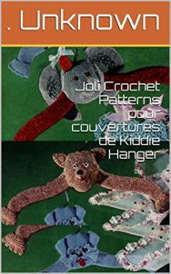 Baixar Joli Crochet Patterns pour couvertures de Kiddie Hanger (French Edition) pdf, epub, eBook
