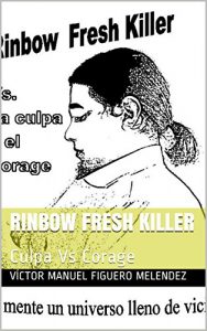 Baixar Rinbow Fresh Killer: Culpa Vs Corage (Spanish Edition) pdf, epub, eBook