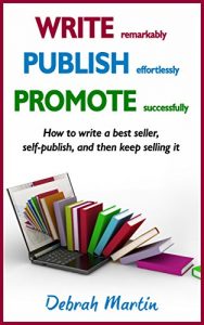 Baixar WRITE, PUBLISH, PROMOTE: How to write a best seller, self-publish, and then keep selling it … (English Edition) pdf, epub, eBook