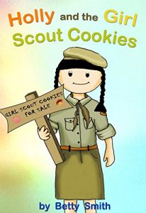 Baixar Holly and the Girl Scout Cookies: The Easy Way To Teach Your Child About An Importance Of Being Persistent (English Edition) pdf, epub, eBook