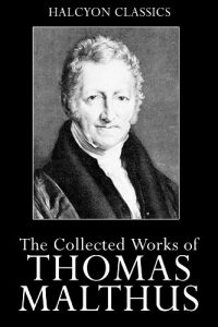 Baixar An Essay on the Principle of Population and Other Works by Thomas Malthus (Unexpurgated Edition) (Halcyon Classics) (English Edition) pdf, epub, eBook