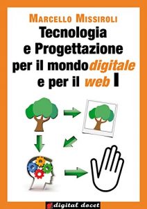 Baixar Tecnologia e progettazione per il mondo digitale e per il web (Digital Docet – Teacher 2.0) (Italian Edition) pdf, epub, eBook