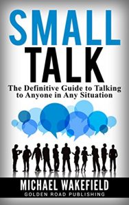 Baixar Small Talk: The Definitive Guide to Talking to Anyone in Any Situation (English Edition) pdf, epub, eBook
