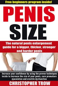 Baixar Penis Enlargement: Penis Size: The natural penis enlargement guide for a bigger, thicker, stronger and harder penis (Erections on Demand, Erectile Dysfunction … Enhancement Book 1) (English Edition) pdf, epub, eBook