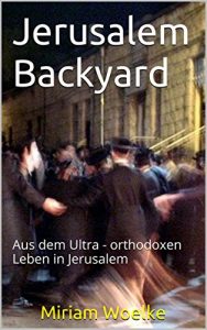 Baixar Jerusalem Backyard: Aus dem Ultra – orthodoxen Leben in Jerusalem (German Edition) pdf, epub, eBook