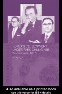 Baixar Korea’s Development Under Park Chung Hee (Routledge/Asian Studies Association of Australia (ASAA) East Asian Series) pdf, epub, eBook