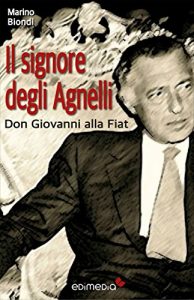 Baixar Il signore degli Agnelli: Don Giovanni alla Fiat (Italian Edition) pdf, epub, eBook