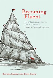 Baixar Becoming Fluent: How Cognitive Science Can Help Adults Learn a Foreign Language (MIT Press) pdf, epub, eBook