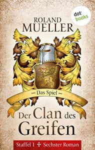 Baixar Der Clan des Greifen – Staffel I. Sechster Roman: Das Spiel pdf, epub, eBook