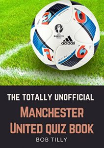 Baixar The Unofficial Manchester United Football Club Quiz Book: 50 questions about Manchester United (English Edition) pdf, epub, eBook
