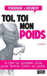 Baixar Toi, toi mon poids: Le combat d’une femme pour perdre du poids (ESSAI) (French Edition) pdf, epub, eBook