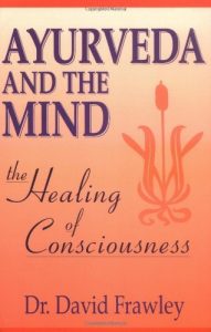 Baixar Ayurveda and the Mind: The Healing of Consciousness pdf, epub, eBook