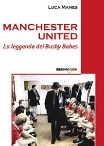 Baixar Manchester United. La leggenda dei Busby Babes (Italian Edition) pdf, epub, eBook