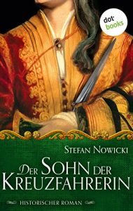 Baixar Der Sohn der Kreuzfahrerin: Historischer Roman pdf, epub, eBook