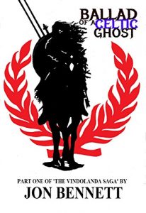 Baixar Ballad of a Celtic Ghost: Part One of ‘The Vindolanda Saga’ (English Edition) pdf, epub, eBook