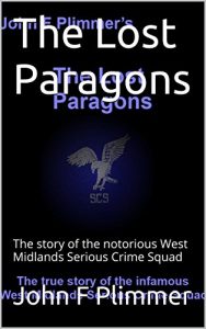 Baixar The Lost Paragons: The story of the notorious West Midlands Serious Crime Squad (English Edition) pdf, epub, eBook