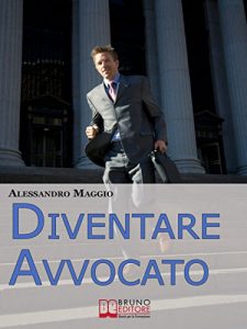 Baixar Diventare avvocato. Metodo alla Corretta Redazione di Atti e Pareri per le Prove Scritte dell’Esame di Abilitazione alla Professione Forense. (Ebook Italiano … di Abilitazione alla Professione Forense pdf, epub, eBook