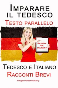 Baixar Imparare il tedesco – Testo parallelo – Racconti Brevi (Tedesco e Italiano) Bilingue (Italian Edition) pdf, epub, eBook