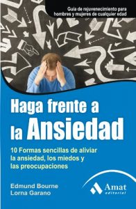 Baixar HAGA FRENTE A LA ANSIEDAD: 10 formas sencillas de aliviar la ansiedad, los miedos y las preocupaciones (Salud Y Bienestar (amat) (Spanish Edition) pdf, epub, eBook