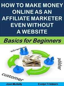 Baixar How to Make Money Online as an Affiliate Marketer Even Without a Website: Basics for Beginners (Marketing Matters Book 40) (English Edition) pdf, epub, eBook