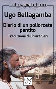 Baixar Diario di un poliorcete pentito (Future Fiction Vol. 29) (Italian Edition) pdf, epub, eBook