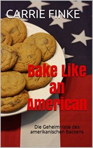 Baixar Bake Like an American: Die Geheimnisse des amerikanischen Backens (German Edition) pdf, epub, eBook