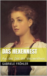 Baixar Das Hexennest: Aus der Zeit der Verzweiflung (German Edition) pdf, epub, eBook