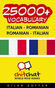 Baixar 25000+ Italian – Romanian Romanian – Italian Vocabulary (ChitChat WorldWide) (Italian Edition) pdf, epub, eBook